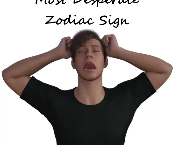 depiction of most desperate zodiac sign